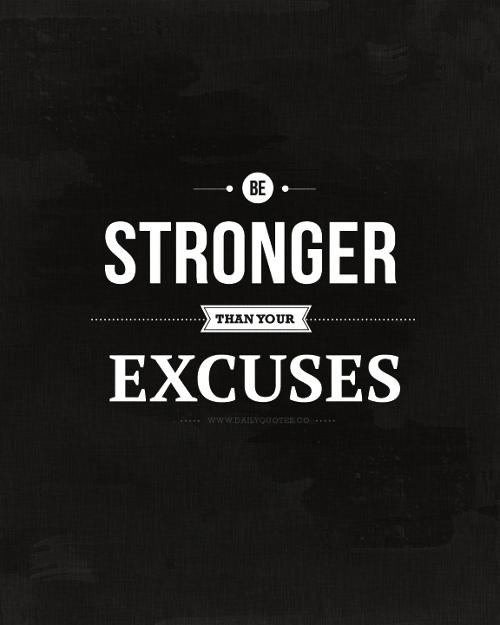 A quote 'Be Stronger Than Your Excuses'