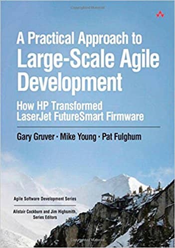 The cover of "A Practical Approach to Large-Scale Agile Development. How HP Transformed LaserJet FutureSmart Firmware"