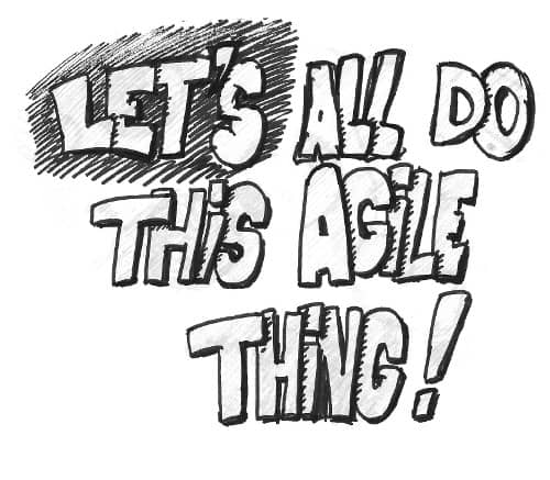 Drawing of a street tag 'Let's all do this Agile thing !"