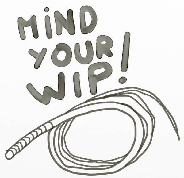 A drawing of a wipe, with the text "Mind your WIP"