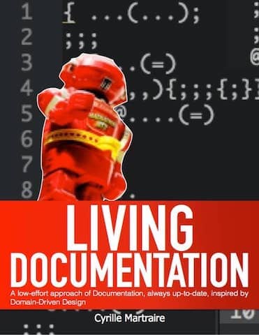 Cover of Cyrille Martraire's Living Documentation book. By documenting past decisions, Living Documentation let us change the system later down the road. A key to evolutionary architecture and emergent design