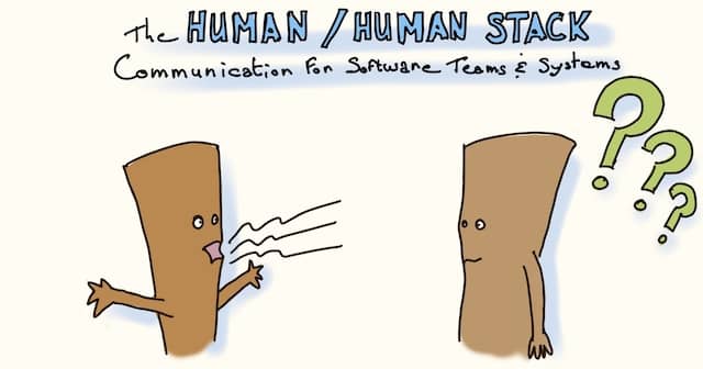 Drawing of 2 characters trying to communicate. One speaks but the other only gets question marks. The drawing is also entitled "The human / human stack. Communication for software teams & systems"